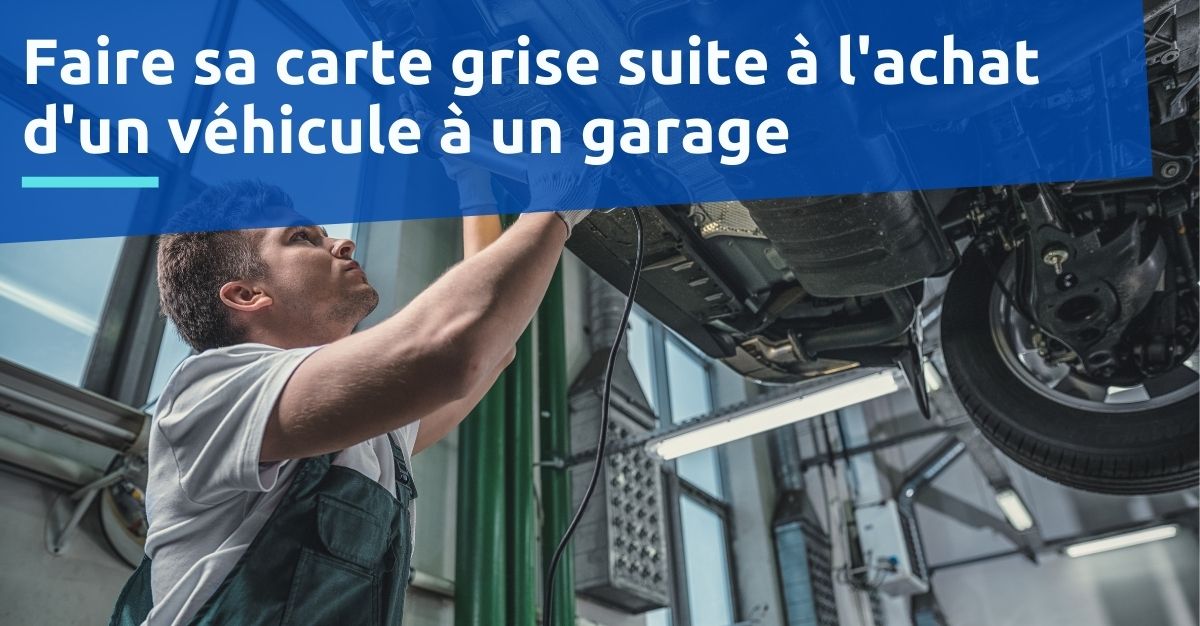 Achat d’une voiture d’occasion à un garage faire la carte grise